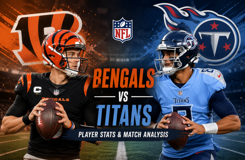 Bengals vs Tennessee Titans Match Player Stats Breakdown