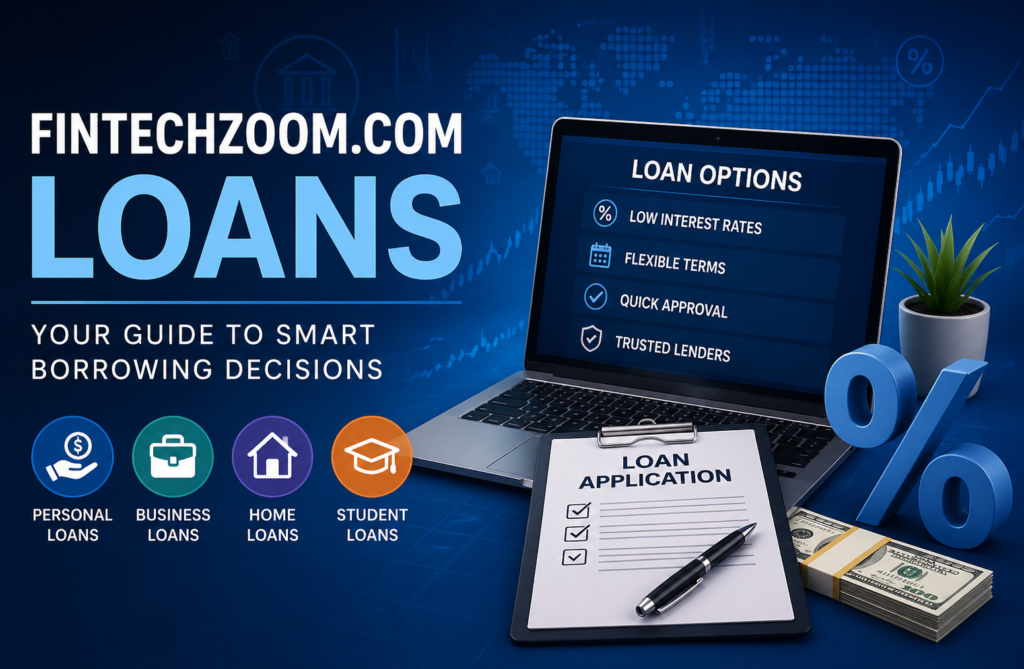 FintechZoom.com Loans: A Complete Guide